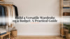 Build a Versatile Wardrobe on a Budget: A Practical Guide